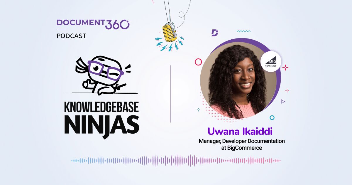 API-First & the OAS Approach for Technical Documentation Success with Uwana Ikaiddi, Manager, Developer Documentation at BigC